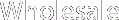 Wholesale